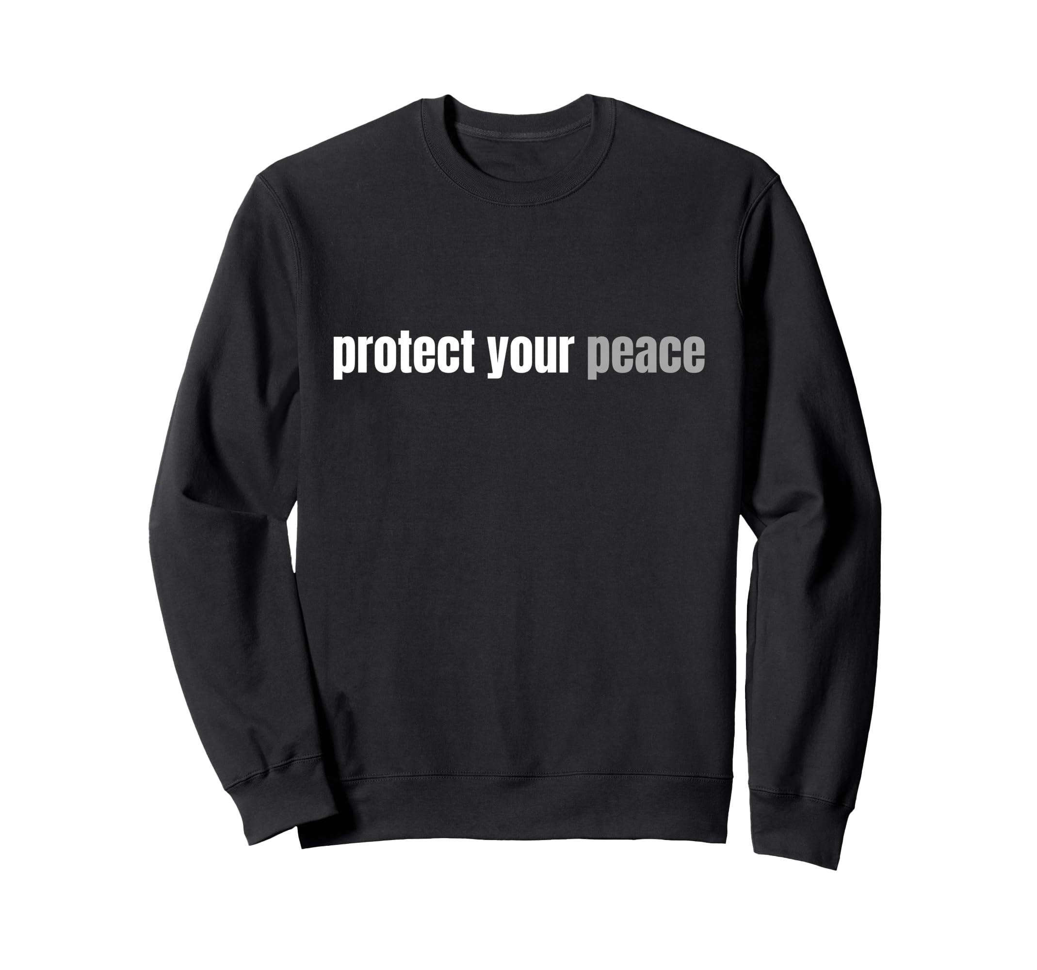Protect Your Peace Calm Tranquility Sweatshirt - Graphic Print Unisex - T-Shirt, Sweatshirt, Hoodie