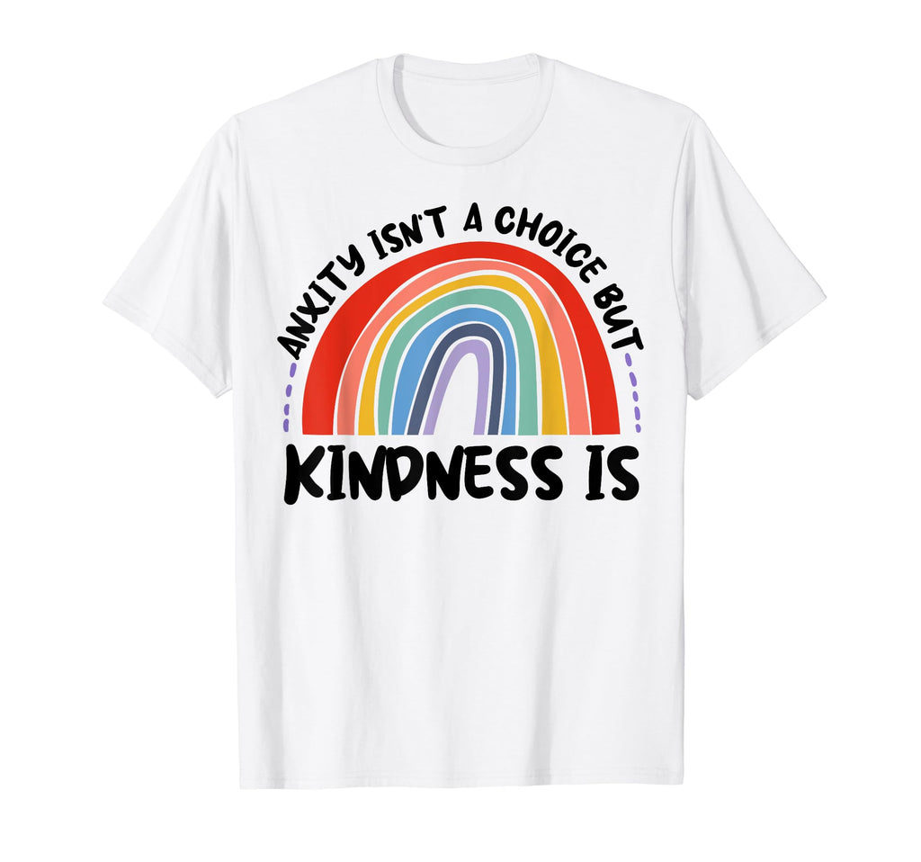 Anxiety Kindness Is Depression Mental T-Shirt - Streetwear Style Unisex - T-Shirt, Sweatshirt, Hoodie