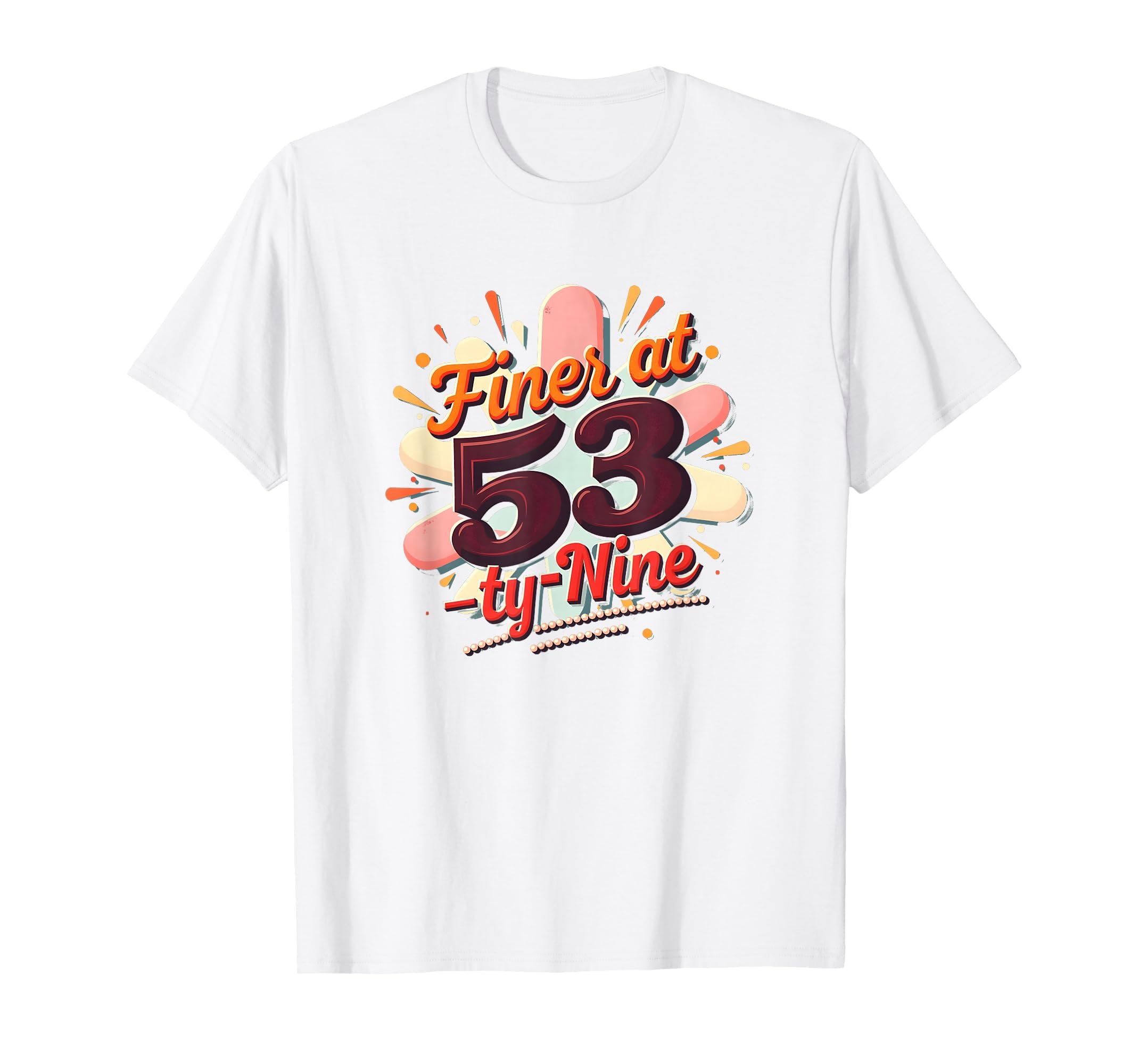 Birthday Gift Finer 53 Typography Art T-Shirt - Unique Graphic Men Women - T-Shirt, Sweatshirt, Hoodie