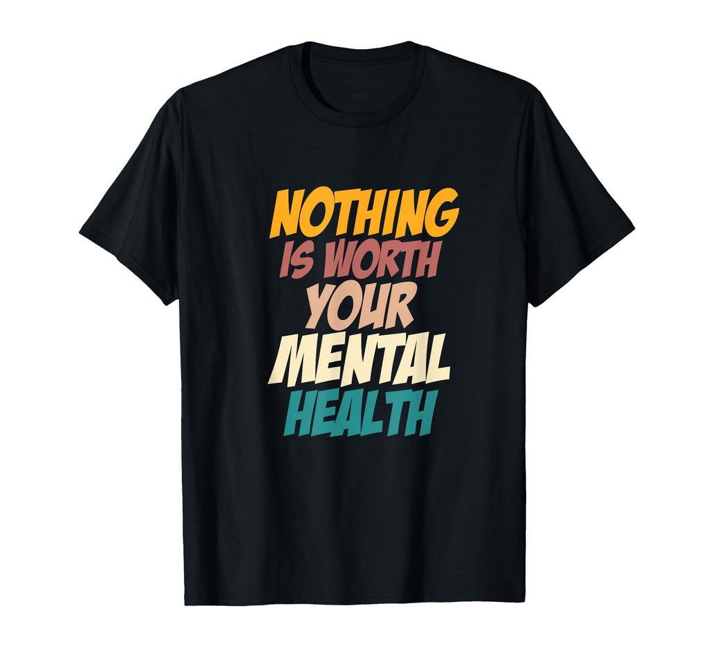 Mental Health Awareness Nothing Is T-Shirt - Streetwear Style Men Women - T-Shirt, Sweatshirt, Hoodie