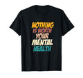 Mental Health Awareness Nothing Is T-Shirt - Streetwear Style Men Women - T-Shirt, Sweatshirt, Hoodie