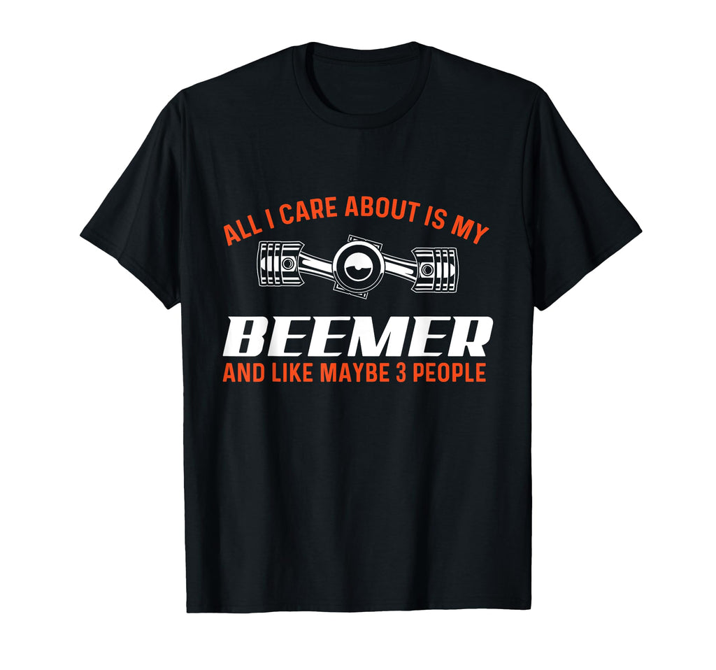 All I Care About Is My Beemer Car Guy T-Shirt - Unique Graphic for Adults - T-Shirt, Sweatshirt, Hoodie
