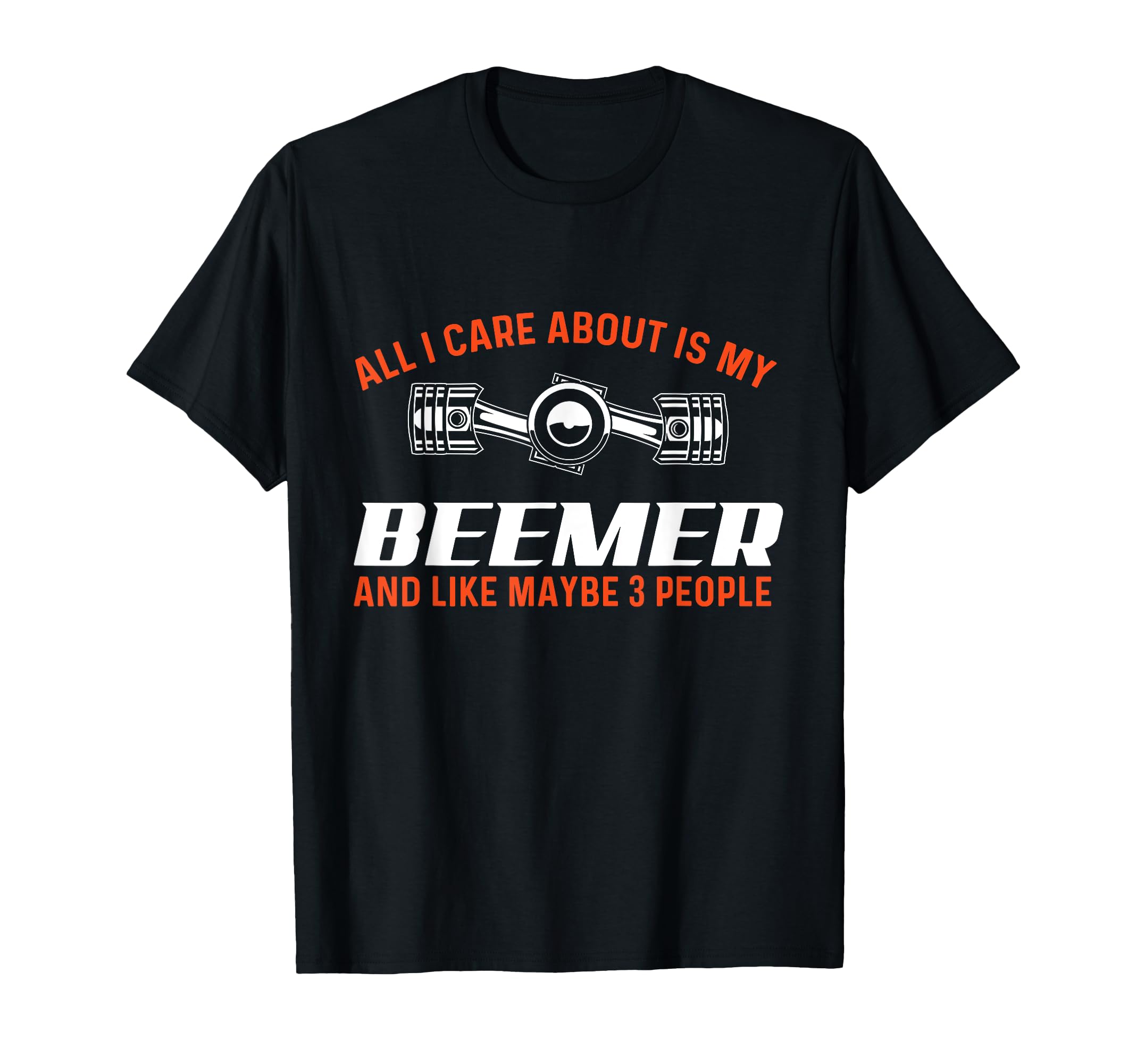 All I Care About Is My Beemer Car Guy T-Shirt - Unique Graphic for Adults - T-Shirt, Sweatshirt, Hoodie