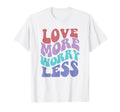 Love More Worry Less Groovy Positive T-Shirt - Graphic Print for Adults - T-Shirt, Sweatshirt, Hoodie