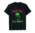 Par All Night Neon Golf Ball Disco T-Shirt - Casual Everyday Wear Unisex - T-Shirt, Sweatshirt, Hoodie