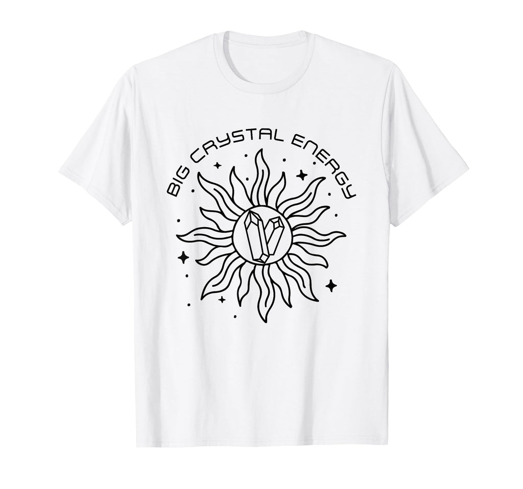 Big Crystal Energy Funny Healing T-Shirt - Minimalist Print Unisex - T-Shirt, Sweatshirt, Hoodie