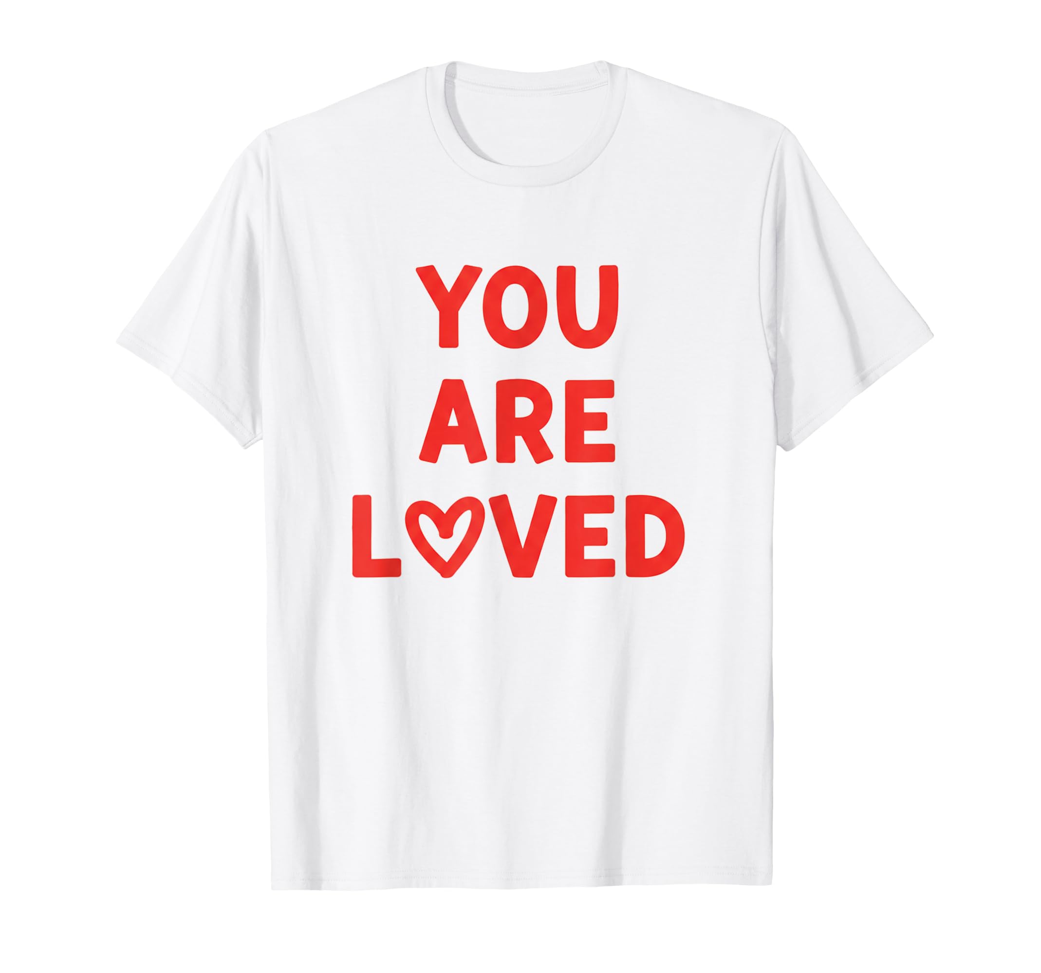 You Are Loved Positive Valentine T-Shirt - Casual Everyday Wear for Adults - T-Shirt, Sweatshirt, Hoodie