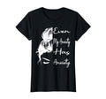 Even My Anxiety Has Anxiety Funny Mental T-Shirt - Novelty Apparel Unisex - T-Shirt, Sweatshirt, Hoodie