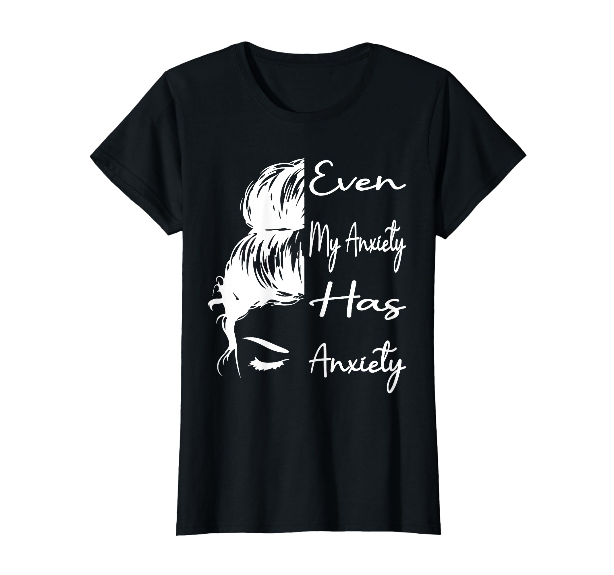 Even My Anxiety Has Anxiety Funny Mental T-Shirt - Novelty Apparel Unisex - T-Shirt, Sweatshirt, Hoodie