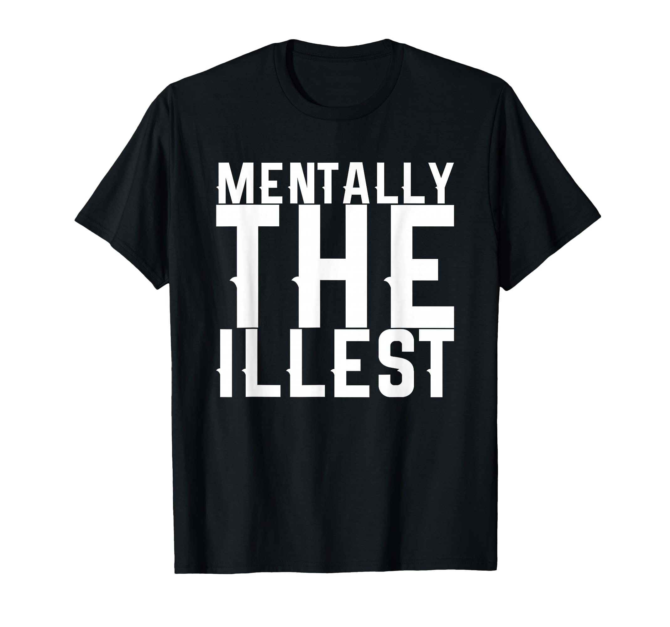 Mentally Illest T-Shirt - Minimalist Print for Adults - T-Shirt, Sweatshirt, Hoodie