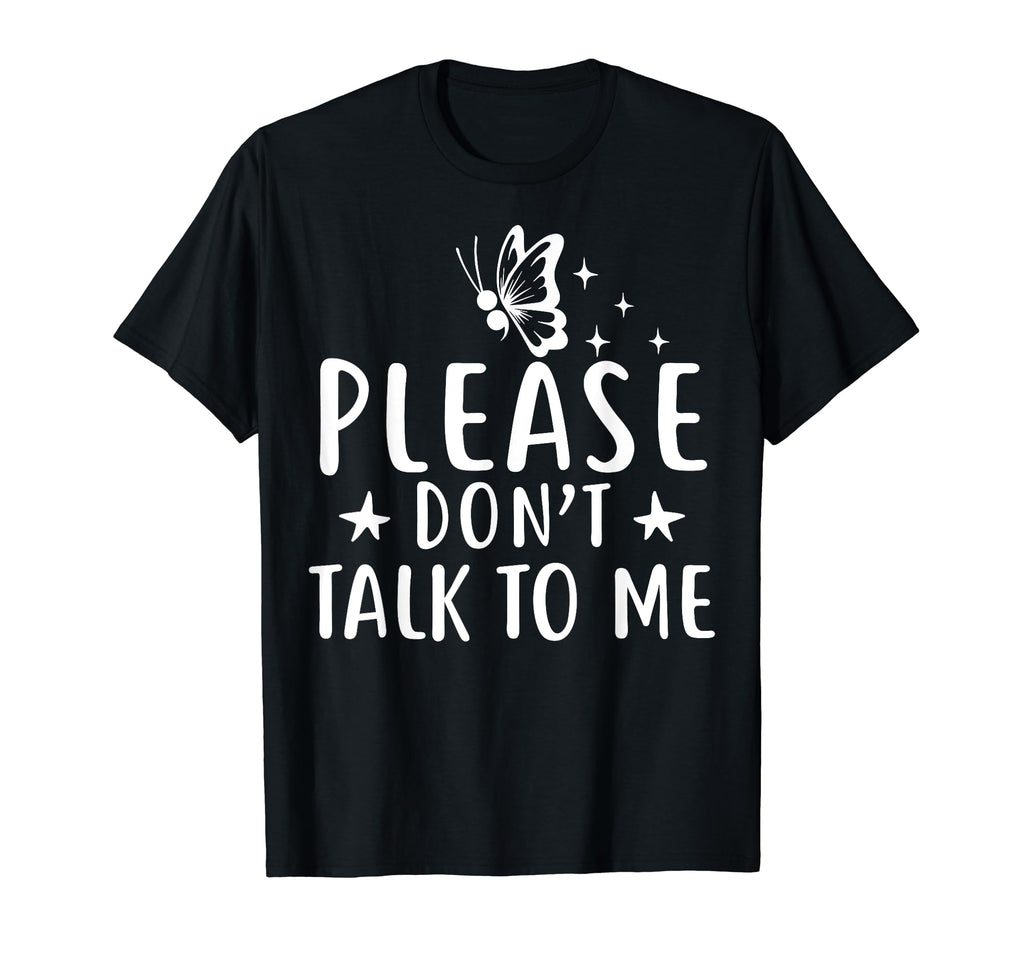 Please Dont Talk To Me Depression T-Shirt - Novelty Apparel Men Women - T-Shirt, Sweatshirt, Hoodie