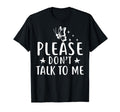 Please Dont Talk To Me Depression T-Shirt - Novelty Apparel Men Women - T-Shirt, Sweatshirt, Hoodie