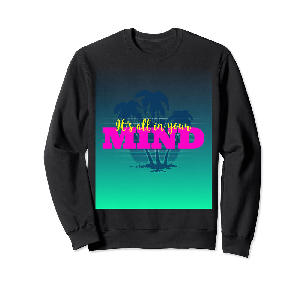 Vaporwave Its All Your Mind 80S Sweatshirt - Novelty Apparel Men Women - T-Shirt, Sweatshirt, Hoodie