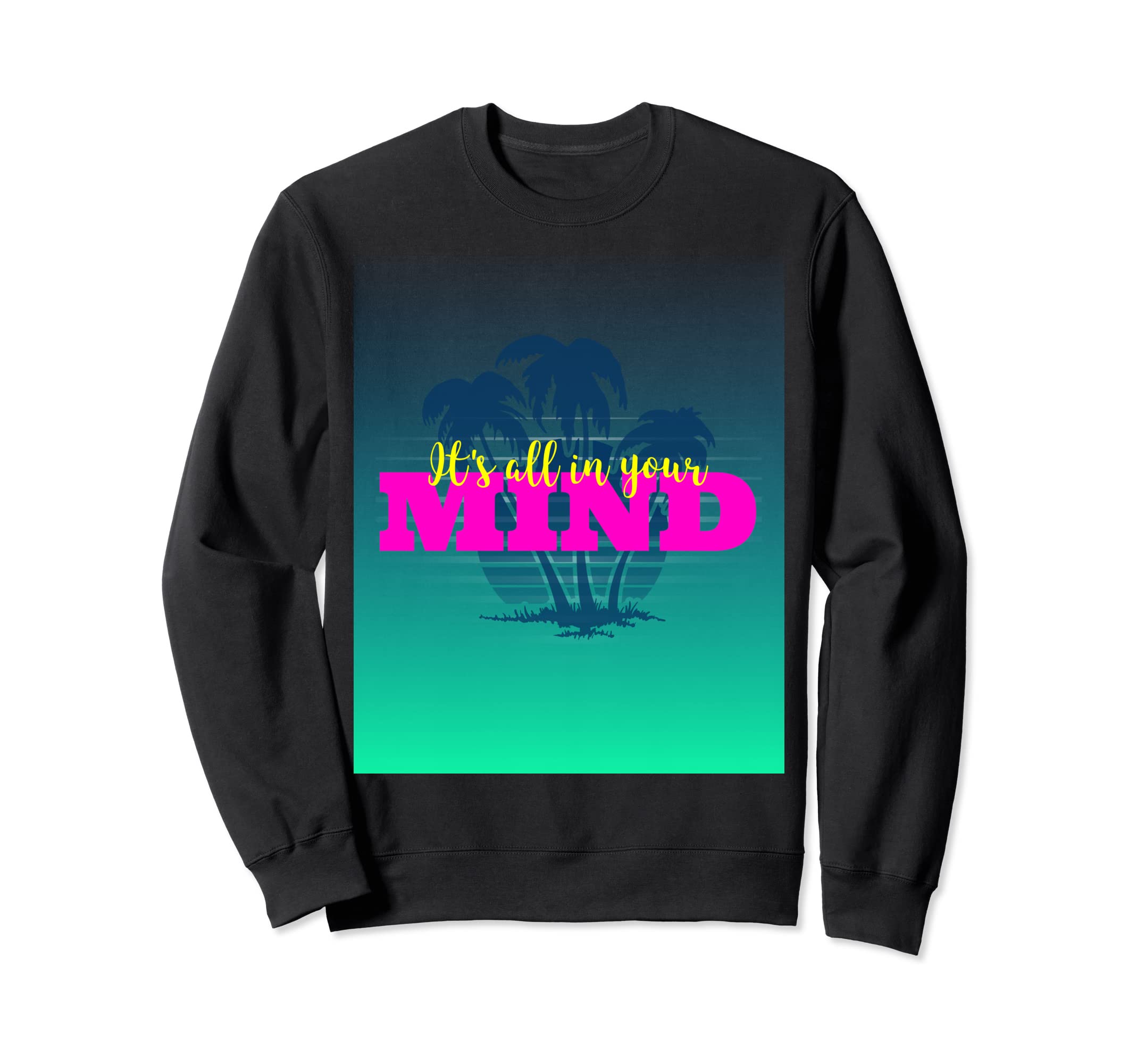 Vaporwave Its All Your Mind 80S Sweatshirt - Novelty Apparel Men Women - T-Shirt, Sweatshirt, Hoodie