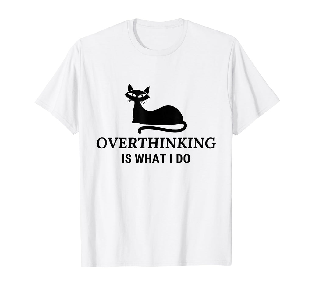 Overthinking Funny Cat Lover T-Shirt - Fun Novelty Design for Adults - T-Shirt, Sweatshirt, Hoodie
