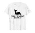 Overthinking Funny Cat Lover T-Shirt - Fun Novelty Design for Adults - T-Shirt, Sweatshirt, Hoodie