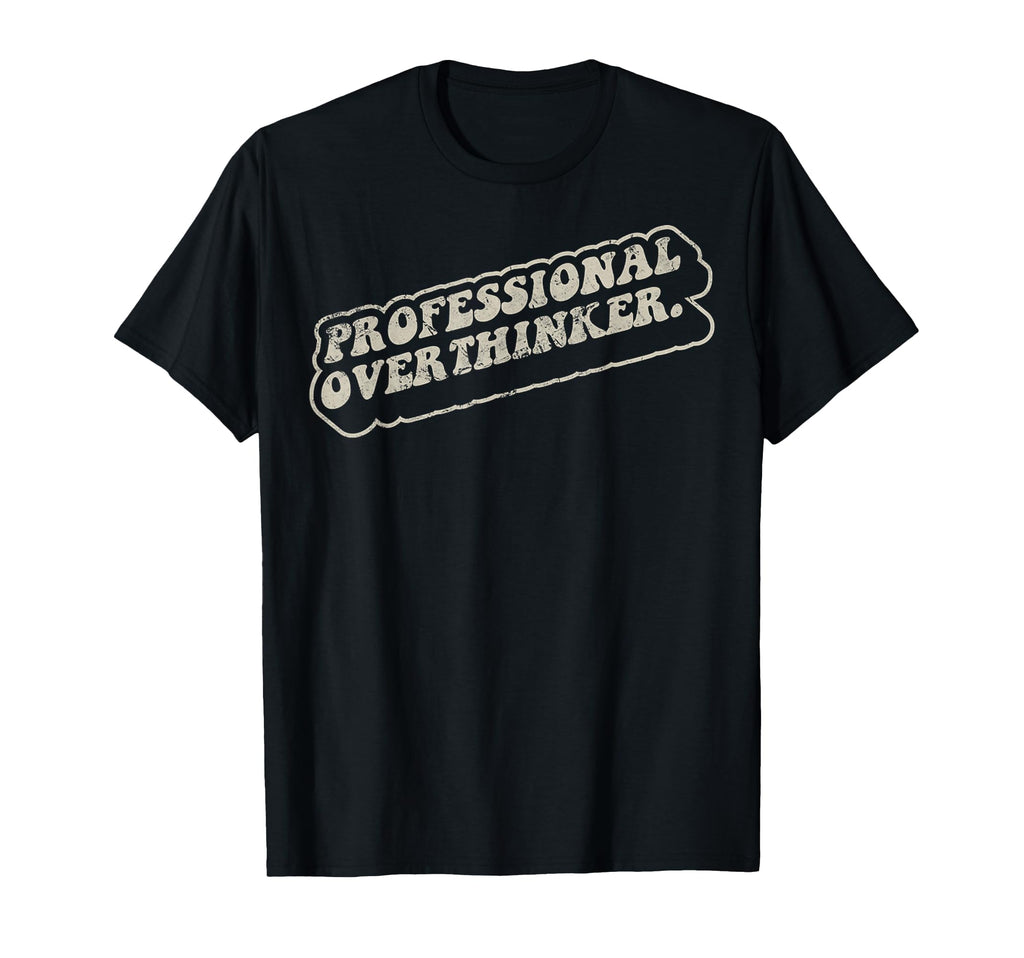 Funny Professional Overthinker 70S T-Shirt - Trendy Graphic Unisex - T-Shirt, Sweatshirt, Hoodie