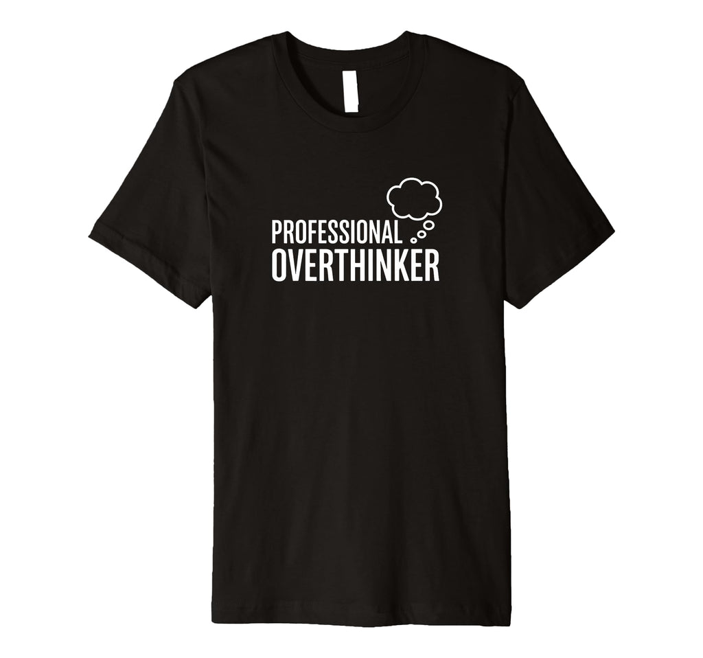 Professional Overthinker Mental Health T-Shirt - Minimalist Print Unisex - T-Shirt, Sweatshirt, Hoodie