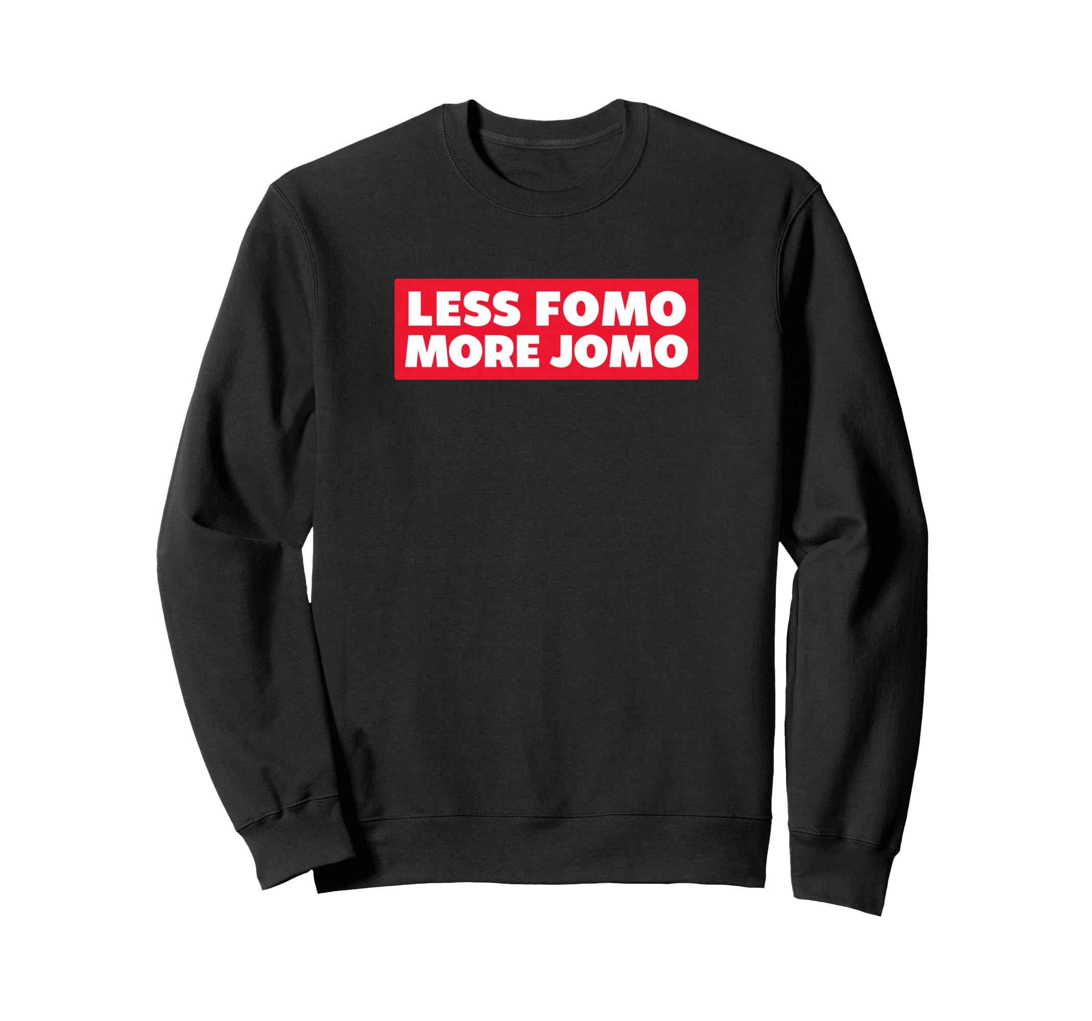 Less Fomo More Jomo Minimalist Sweatshirt - Casual Everyday Wear for Adults - T-Shirt, Sweatshirt, Hoodie