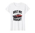 Built Not Bought Car Enthusiast T-Shirt - Trendy Graphic Men Women - T-Shirt, Sweatshirt, Hoodie