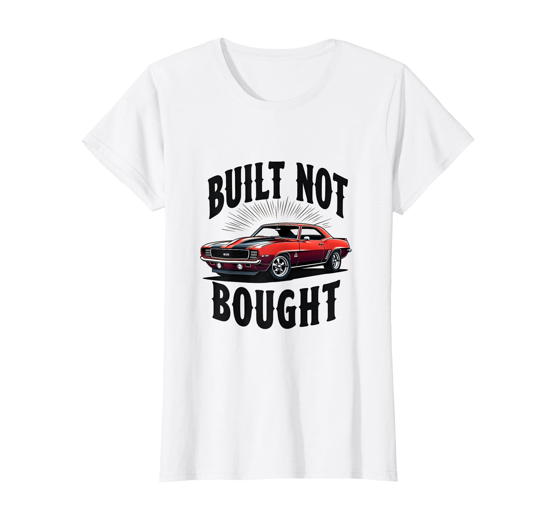 Built Not Bought Car Enthusiast T-Shirt - Trendy Graphic Men Women - T-Shirt, Sweatshirt, Hoodie