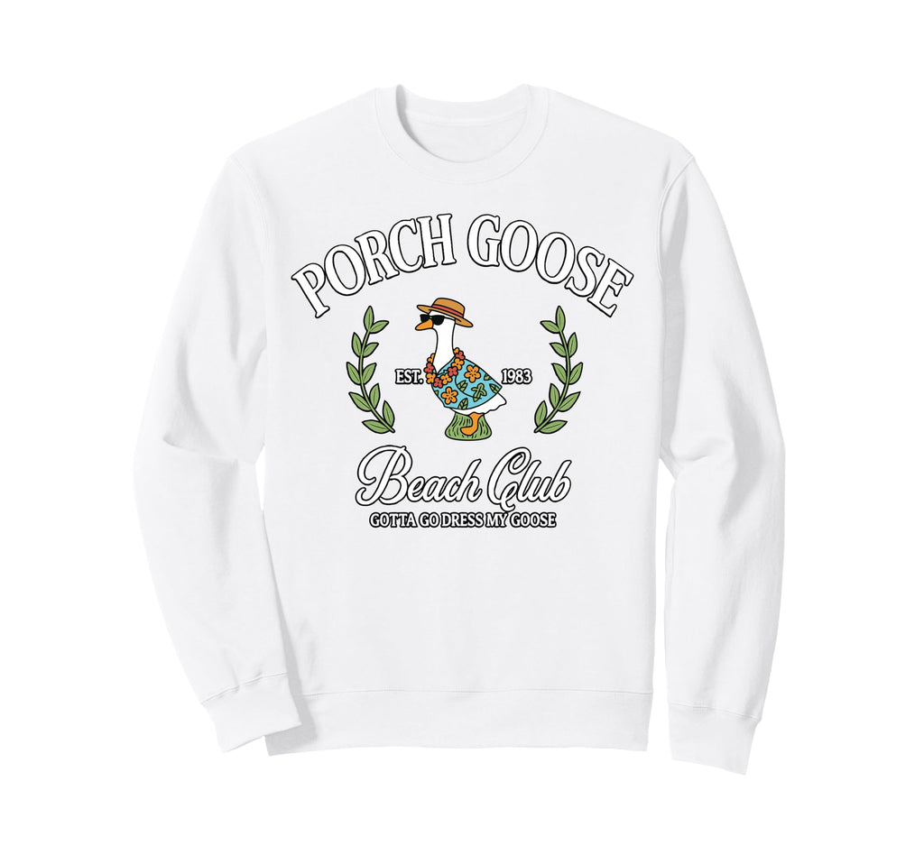 Porch Goose Beach Club Goose Sweatshirt - Aesthetic Graphic Men Women - T-Shirt, Sweatshirt, Hoodie