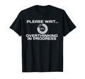 Hang Let Me Overthink This Worrier T-Shirt - Casual Everyday Wear Unisex - T-Shirt, Sweatshirt, Hoodie