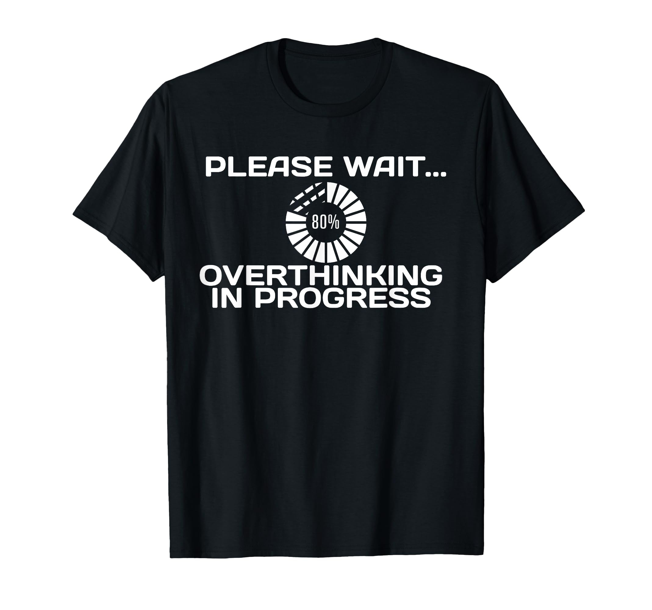 Hang Let Me Overthink This Worrier T-Shirt - Casual Everyday Wear Unisex - T-Shirt, Sweatshirt, Hoodie