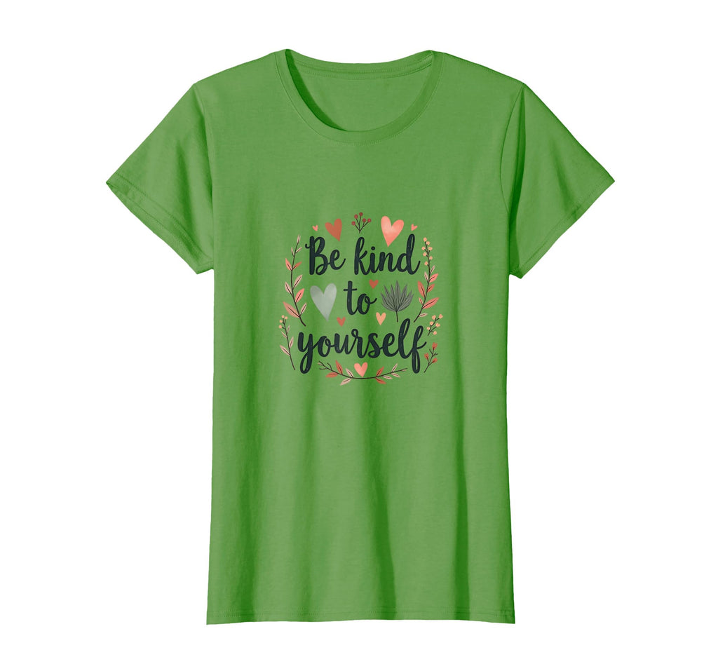 Be Kind To Yourself Mental Health Positivity T-Shirt - Graphic Print Unisex - T-Shirt, Sweatshirt, Hoodie
