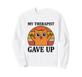 My Therapist Gave Up Funny Cat Sunset Sweatshirt - Novelty Apparel Unisex - T-Shirt, Sweatshirt, Hoodie