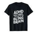 Adhd Yes I Have Its Like Your Bling T-Shirt - Novelty Apparel for Adults - T-Shirt, Sweatshirt, Hoodie