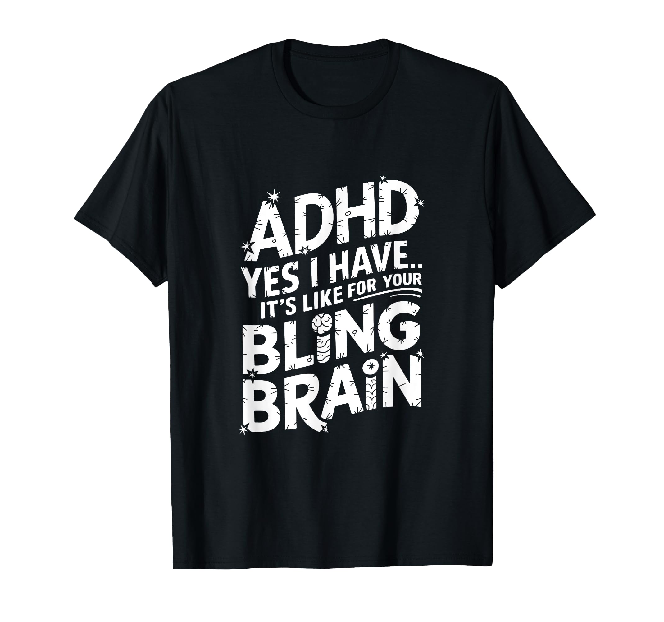 Adhd Yes I Have Its Like Your Bling T-Shirt - Novelty Apparel for Adults - T-Shirt, Sweatshirt, Hoodie