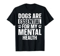 Dogs Are My Mental Health T-Shirt - Trendy Graphic Unisex - T-Shirt, Sweatshirt, Hoodie