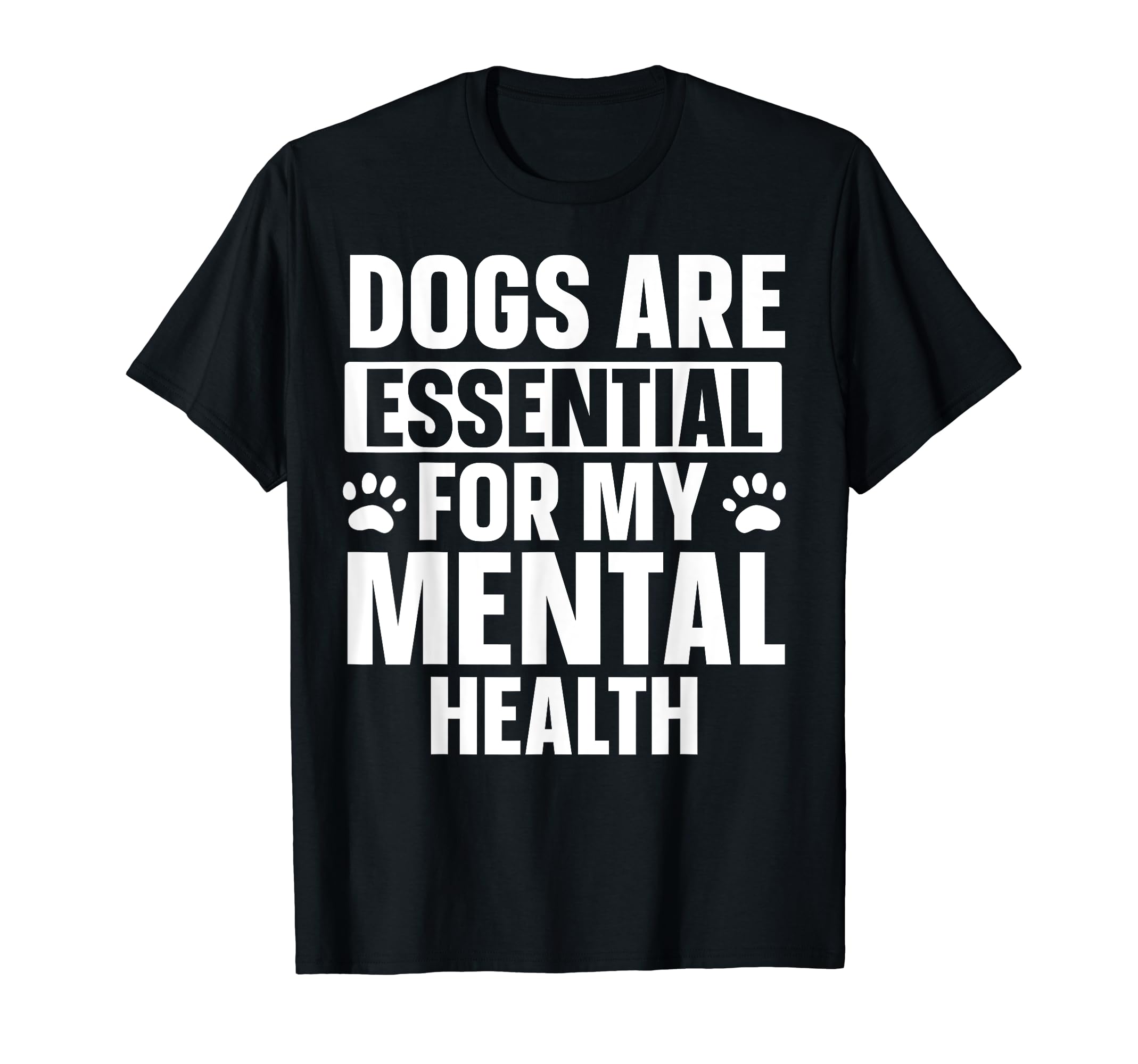 Dogs Are My Mental Health T-Shirt - Trendy Graphic Unisex - T-Shirt, Sweatshirt, Hoodie