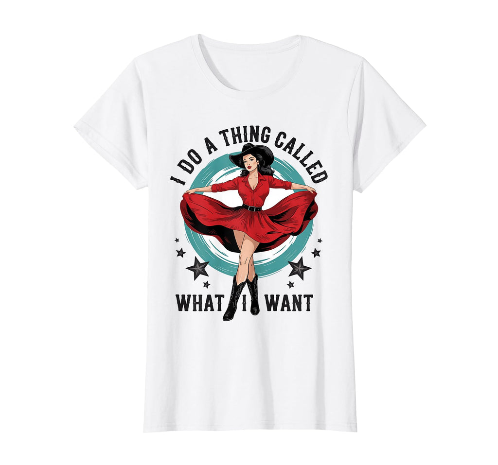 I Do Thing Called What I Want Cowboy T-Shirt - Unique Graphic Men Women - T-Shirt, Sweatshirt, Hoodie