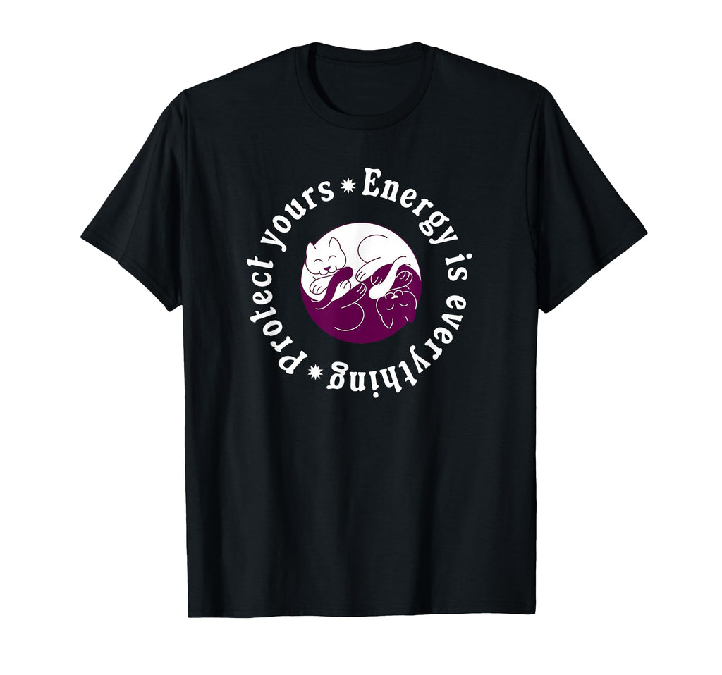Energy Is Everything Protect Yours T-Shirt - Streetwear Style for Adults - T-Shirt, Sweatshirt, Hoodie