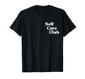 Self Care Club T-Shirt - Minimalist Print for Adults - T-Shirt, Sweatshirt, Hoodie