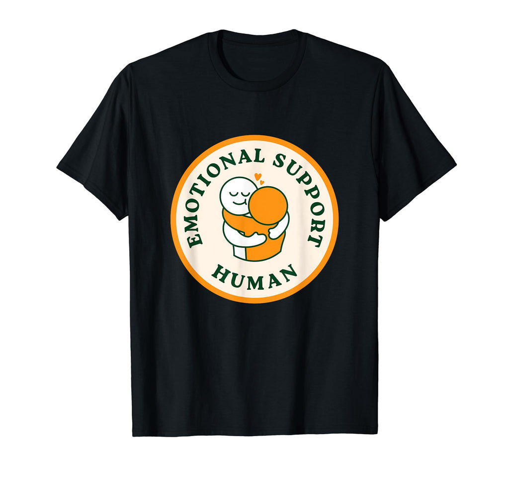 Emotional Support Human T-Shirt - Casual Everyday Wear Men Women - T-Shirt, Sweatshirt, Hoodie
