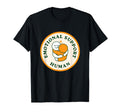 Emotional Support Human T-Shirt - Casual Everyday Wear Men Women - T-Shirt, Sweatshirt, Hoodie