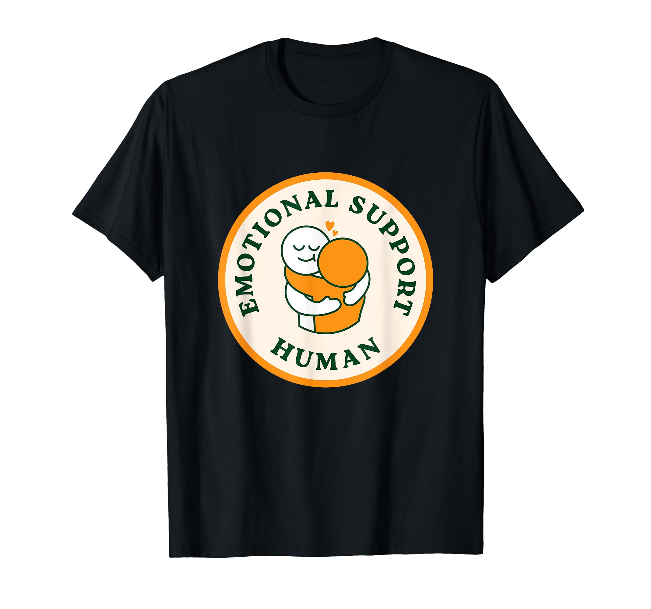Emotional Support Human T-Shirt - Casual Everyday Wear Men Women - T-Shirt, Sweatshirt, Hoodie