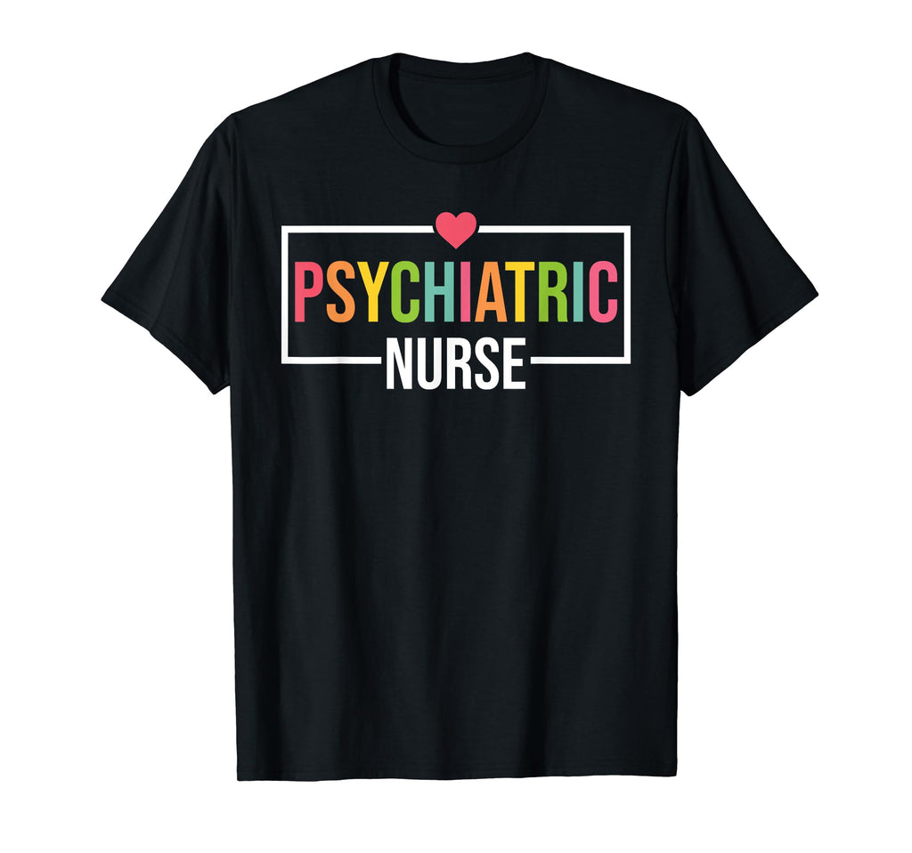 Psych Nurse Psychiatric Nurse T-Shirt - Casual Everyday Wear for Adults - T-Shirt, Sweatshirt, Hoodie