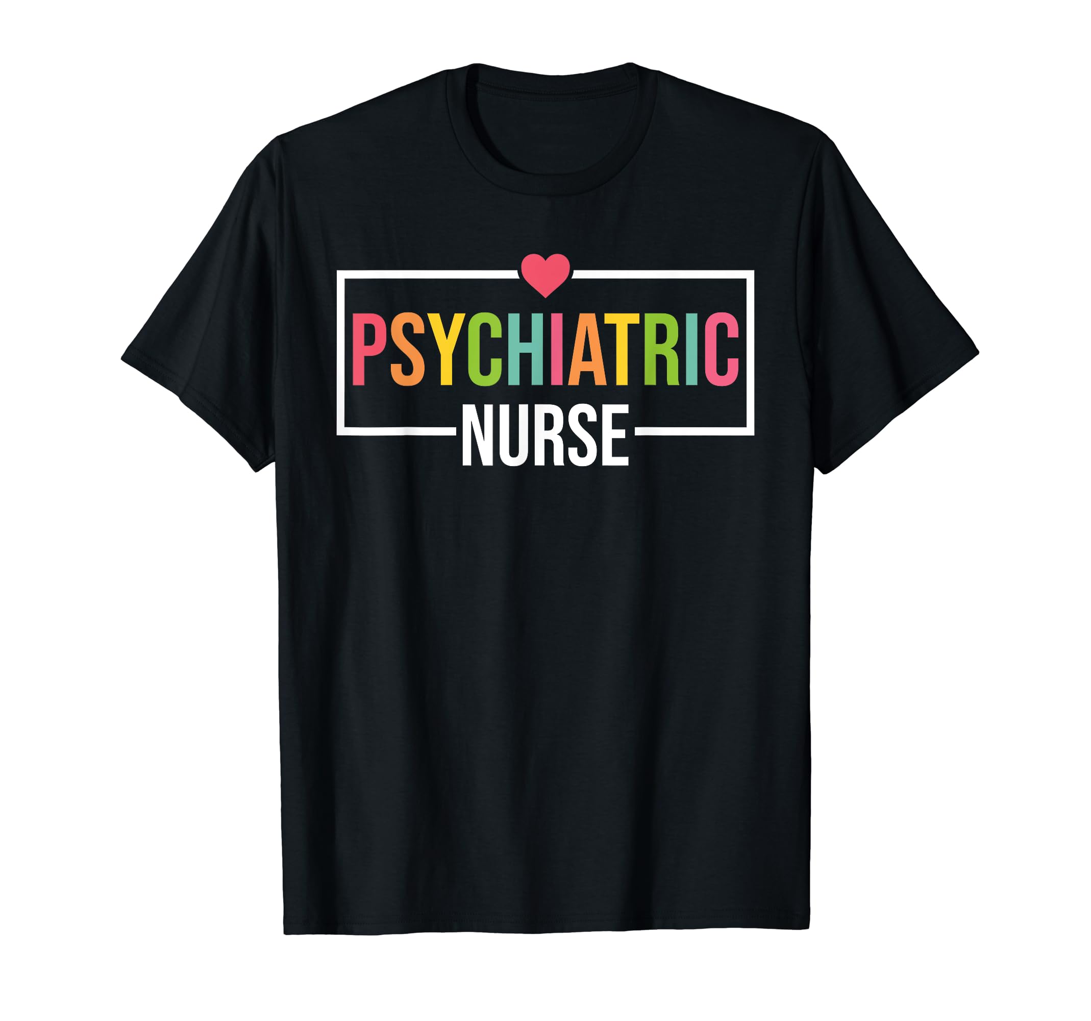 Psych Nurse Psychiatric Nurse T-Shirt - Casual Everyday Wear for Adults - T-Shirt, Sweatshirt, Hoodie