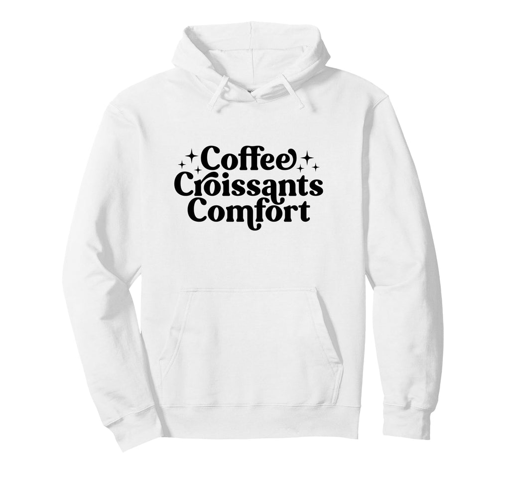 Coffee Croissants Comfort Typography Font Hoodie - Graphic Print Unisex - T-Shirt, Sweatshirt, Hoodie