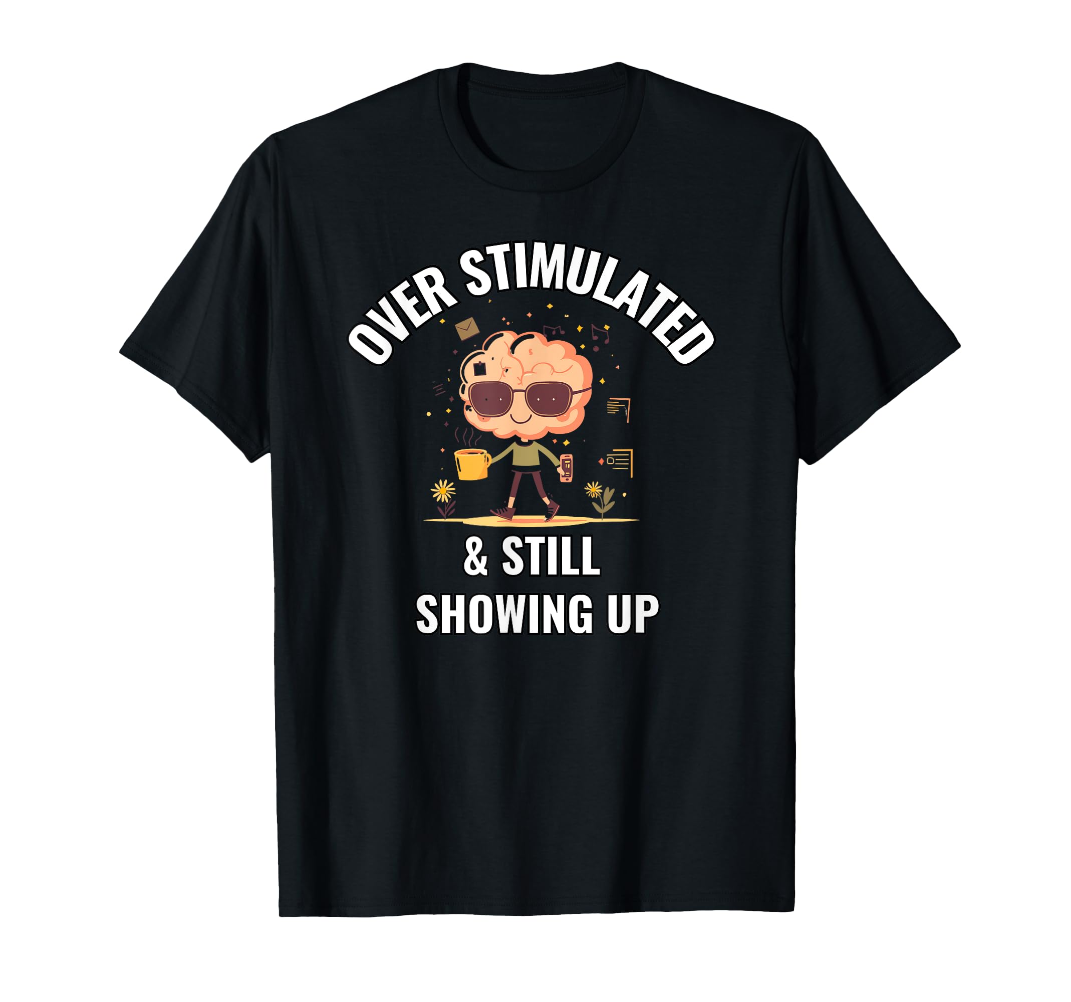 Funny Mental Health Adhd Self Care T-Shirt - Trendy Graphic Unisex - T-Shirt, Sweatshirt, Hoodie