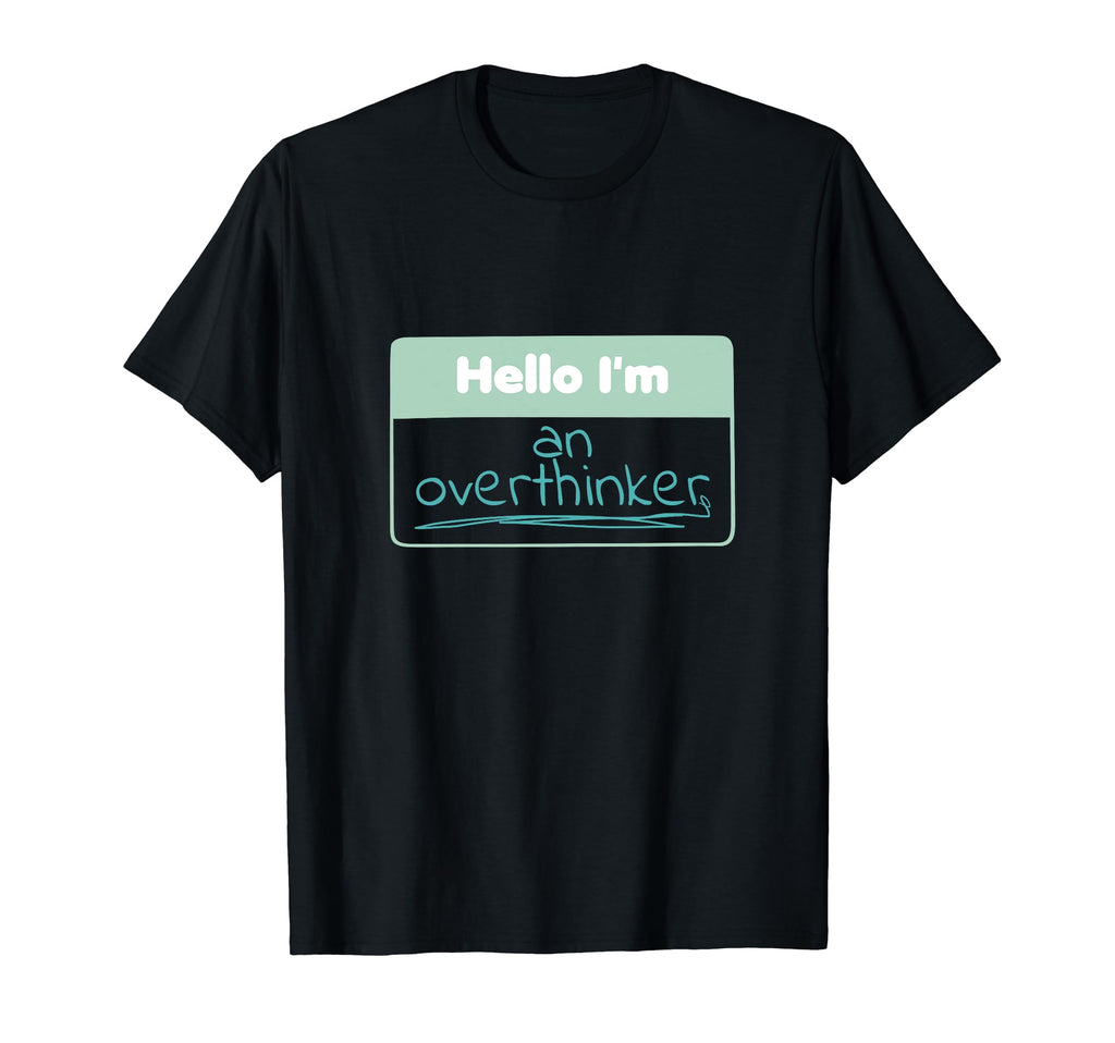 Hello Im Overthinker T-Shirt - Streetwear Style for Adults - T-Shirt, Sweatshirt, Hoodie