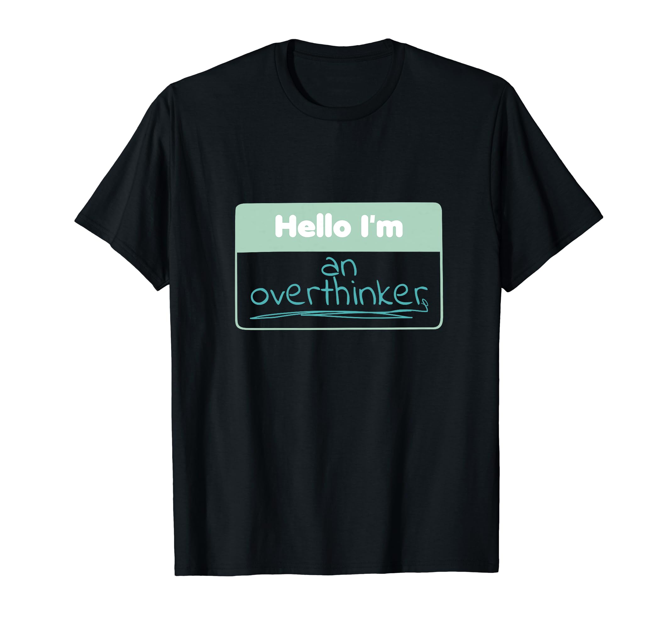 Hello Im Overthinker T-Shirt - Streetwear Style for Adults - T-Shirt, Sweatshirt, Hoodie
