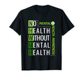Mental Health Awareness No Health Without T-Shirt - Trendy Graphic Unisex - T-Shirt, Sweatshirt, Hoodie