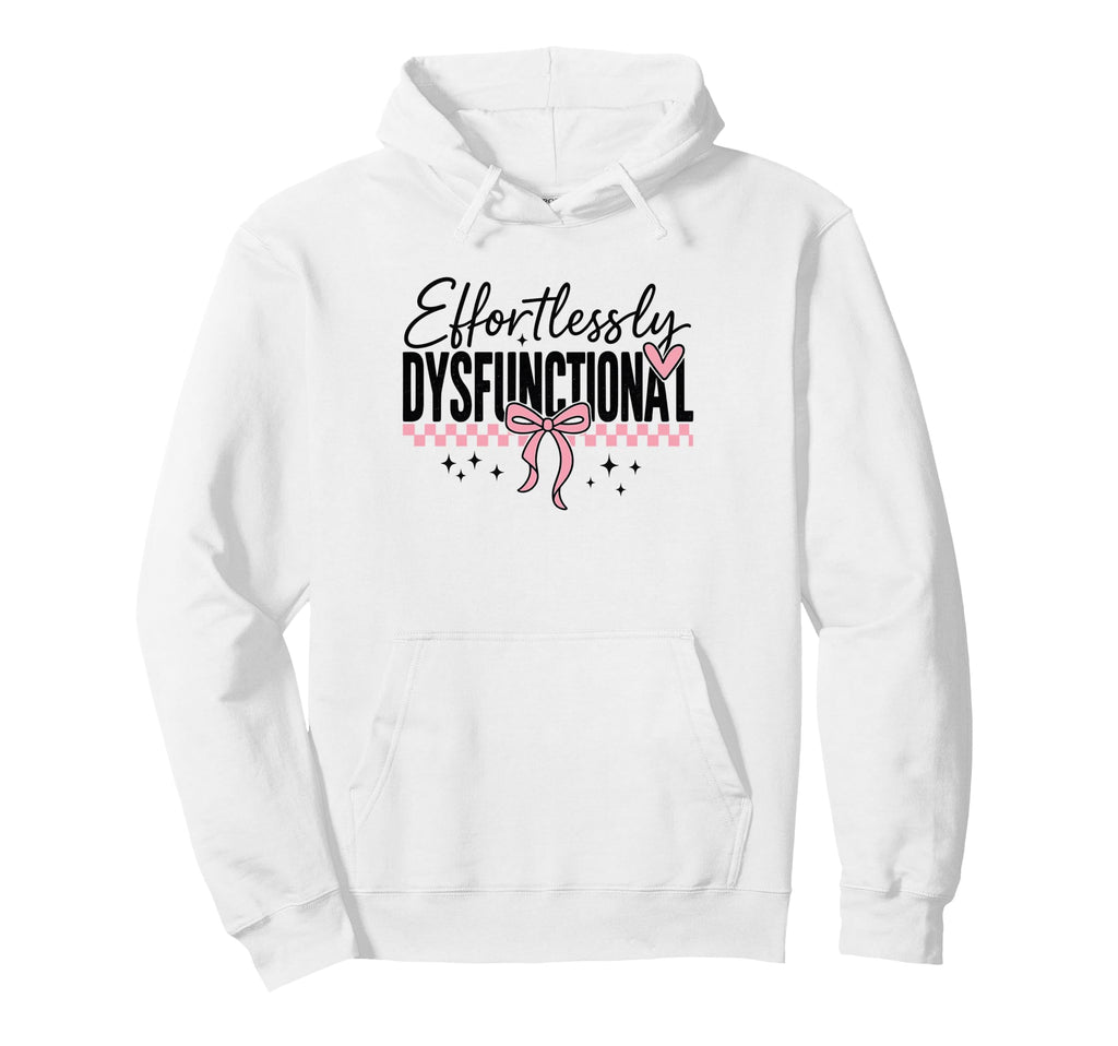 Effortlessly Dysfunctional Script Hoodie - Minimalist Print Men Women - T-Shirt, Sweatshirt, Hoodie