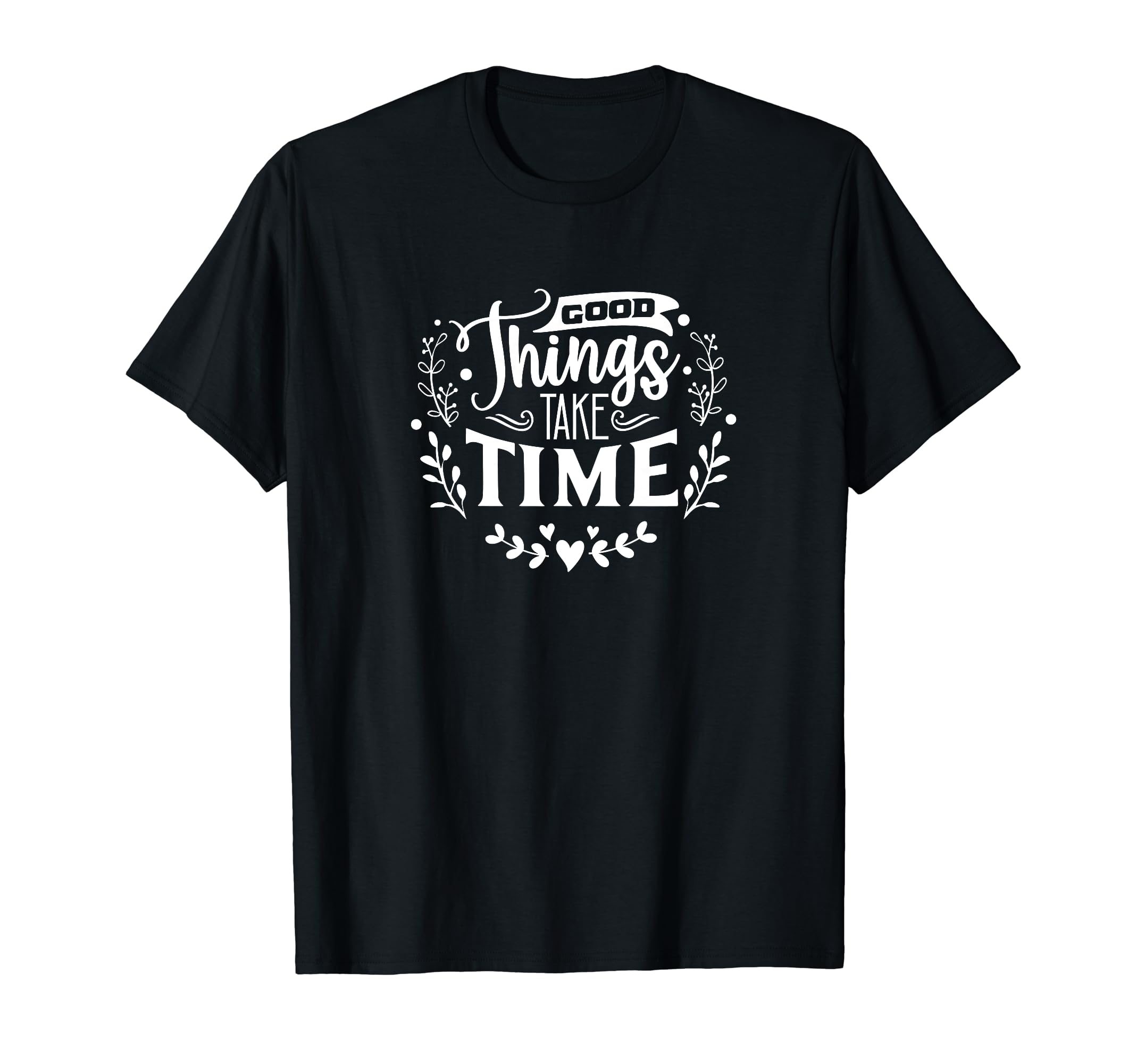 Good Things Take Time Self Love Self T-Shirt - Graphic Print Men Women - T-Shirt, Sweatshirt, Hoodie