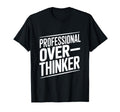 Professional Overthinker Funny T-Shirt - Minimalist Print for Adults - T-Shirt, Sweatshirt, Hoodie